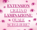 Extension ciglia o laminazione: guida alla scelta